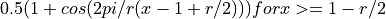 0.5 (1+cos(2pi/r (x-1+r/2))) for x>=1-r/2