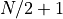 N/2+1
