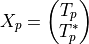 X_p = \begin{pmatrix}T_p\\T_p^*\end{pmatrix}