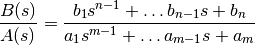 \frac{B(s)}{A(s)} = \frac{b_1 s^{n-1}+\dots b_{n-1}s+b_n}{a_1 s^{m-1}+\dots a_{m-1}s+a_m}