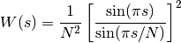 W(s)= \frac{1}{N^2} \left[ \frac{\sin(\pi s)}{\sin(\pi s/N)} \right]^2