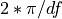 2*\pi/df
