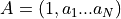 A=(1, a_1...a_N)