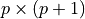 p \times (p+1)
