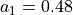 a_1 = 0.48