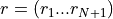 r = (r_1  ... r_{N+1})