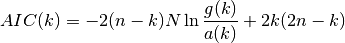 AIC(k) = -2(n-k)N \ln \frac{g(k)}{a(k)} + 2k(2n-k)
