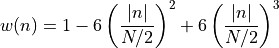 w(n) = 1-6 \left( \frac{|n|}{N/2} \right)^2 +6 \left( \frac{|n|}{N/2}\right)^3