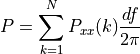 P =  \sum_{k=1}^{N} P_{xx}(k) \frac{df}{2\pi}