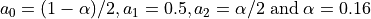 a_0 = (1-\alpha)/2, a_1=0.5, a_2=\alpha/2 \rm{\;and\; \alpha}=0.16