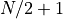 N/2+1