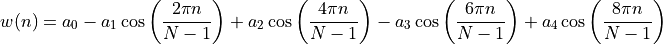w(n) = a_0
- a_1 \cos\left(\frac{2\pi n}{N-1}\right)
+ a_2 \cos\left(\frac{4\pi n}{N-1}\right)
- a_3 \cos\left(\frac{6\pi n}{N-1}\right)
+ a_4 \cos\left(\frac{8\pi n}{N-1}\right)