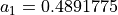 a_1 = 0.4891775