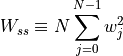 {W_{ss}} \equiv N\sum_{j=0}^{N-1}w_j^2
