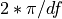 2*\pi/df