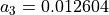 a_3=0.012604