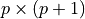 p \times (p+1)