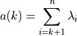a(k) = \sum_{i=k+1}^{n}\lambda_i
