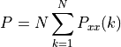 P = N \sum_{k=1}^{N} P_{xx}(k)