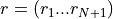 r = (r_1  ... r_{N+1})