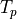 T_p