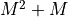 M^2+M